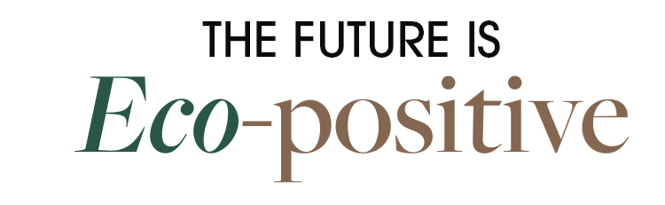 The Future Is Eco-Positive